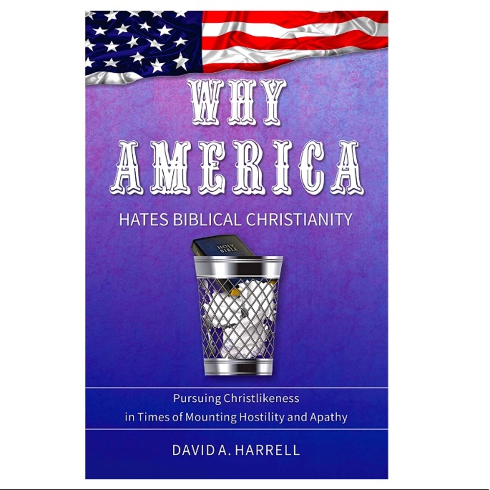 Why America Hates Biblical Christianity By David A. Harrell Book